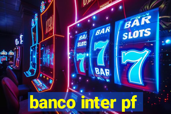 banco inter pf